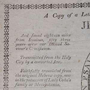 Copy of a Letter written by our Blessed Lord and Saviour JESUS CHRIST, And found eighteen miles from Iconium, fifty three years after our Blessed Saviour's Crucifixion. Publication Date: 1795 Condition: Good