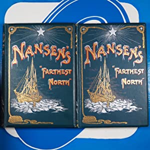 Farthest North, Being the Record of a Voyage of Exploration of the Ship Fram 1893-96. Nansen, Fridtjof. Published by George Newnes, London, 1898. Hardcover.